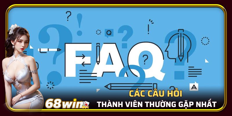 Các câu hỏi thành viên thường gặp nhất