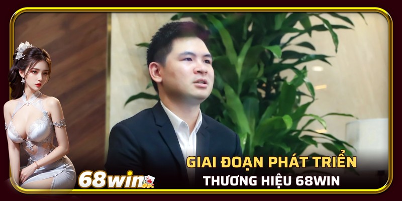 Giai đoạn phát triển thương hiệu 68WIN