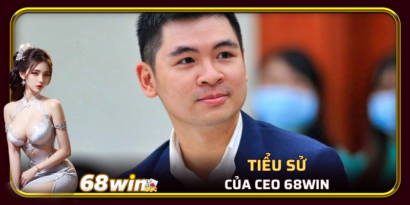 Tiểu sử của CEO 68WIN