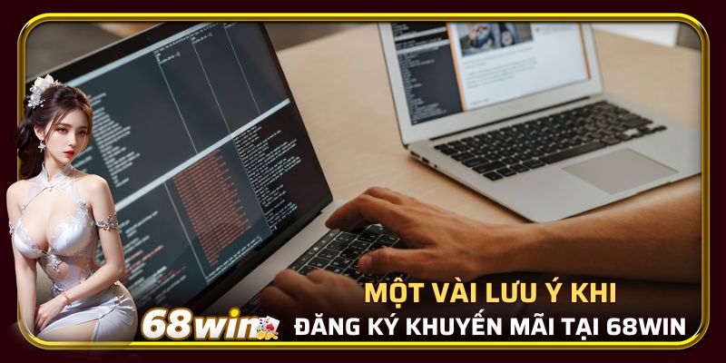 Một vài lưu ý nhận code khuyến mãi 68Win