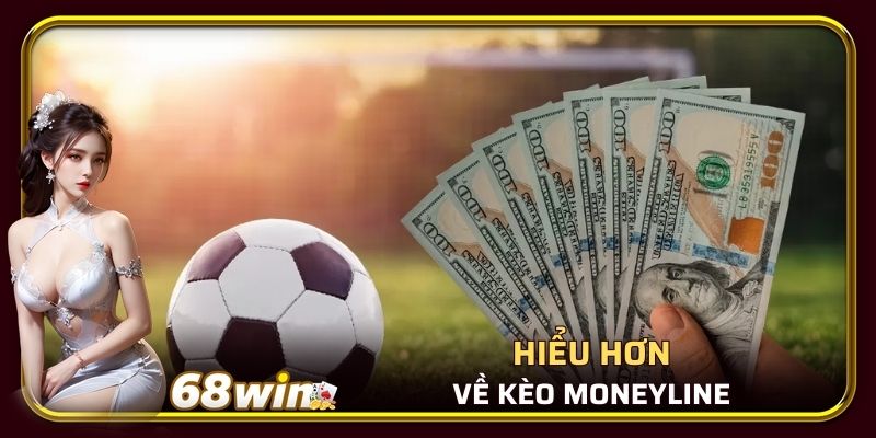 Hiểu hơn về kèo Moneyline