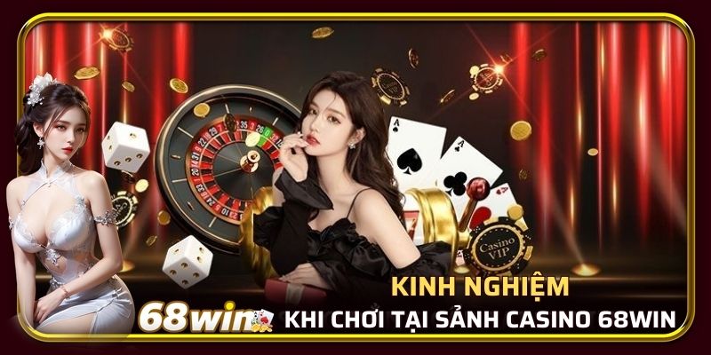 Những mẹo chơi tại sảnh Casino 68WIN