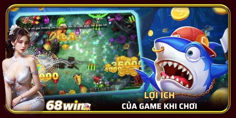 Lợi ích của game khi chơi bắn cá tại 68Win