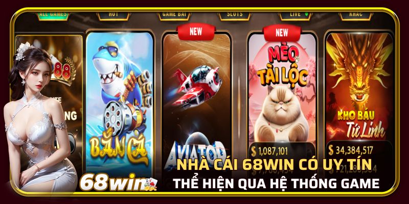 Nhà cái 68win có uy tín không thể hiện qua hệ thống game