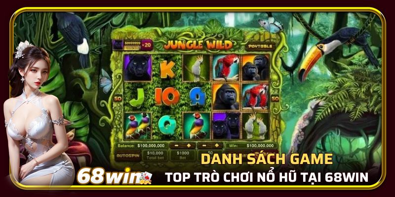 Top các game quay hũ hấp dẫn tại 68WIN