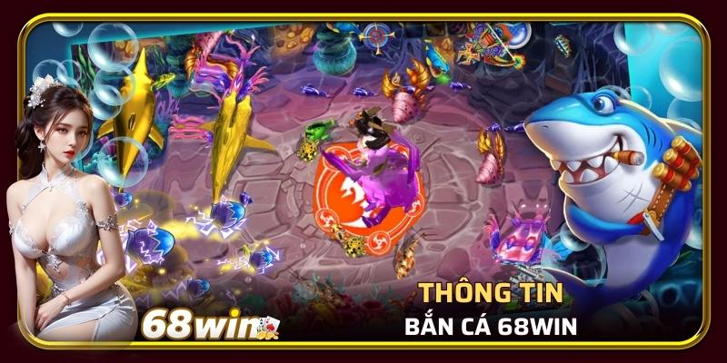 Tất cả thông tin Bắn Cá 68WIN