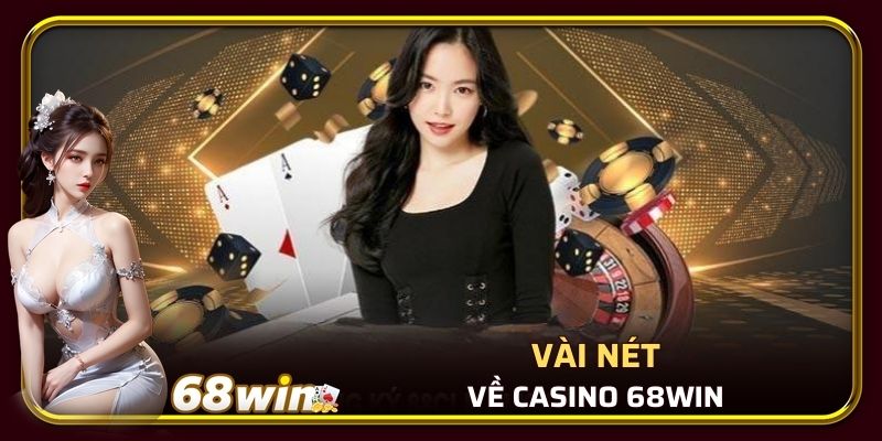 Vài nét về Casino 68WIN